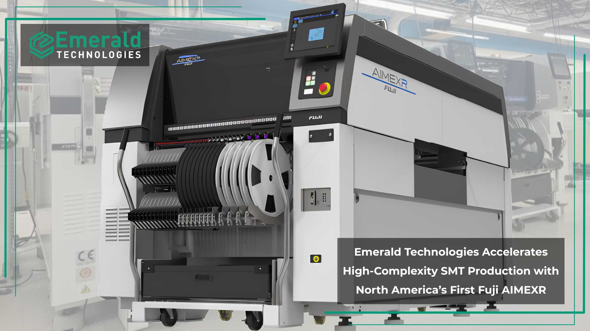 You are currently viewing Emerald Technologies Accelerates High-Complexity SMT Production with North America’s First Fuji AIMEXR High-Speed Chip Shooters